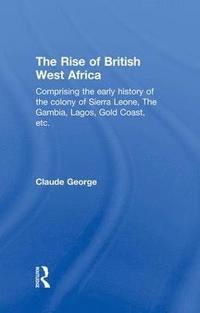 bokomslag The Rise of British West Africa