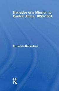 bokomslag Narrative of a Mission to Central Africa, 1850-1851