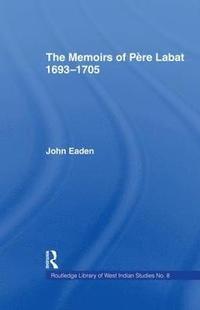 bokomslag The Memoirs of Pere Labat, 1693-1705