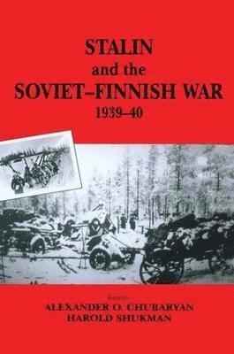 Stalin and the Soviet-Finnish War, 1939-1940 1