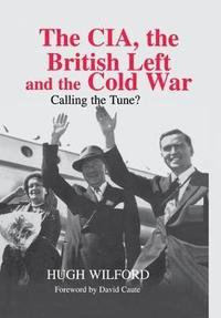 bokomslag The CIA, the British Left and the Cold War