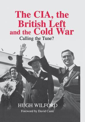 Hugh Wilford, UK) Wilford, Hugh (University of Sheffield - CIA, the British Left and the Cold War, Häftad