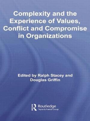 Ralph Stacey, Douglas Griffin, UK) Stacey, Ralph (University of Hertfordshire, UK) Griffin, Douglas (University of Hertfordshire - Complexity and the Experience of Values, Conflict and Compromise in Organizations, Häftad