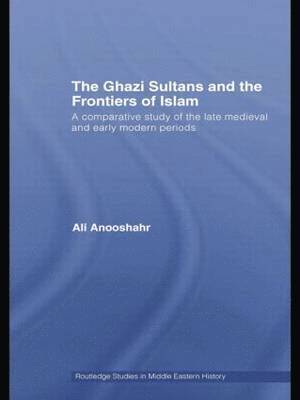 bokomslag The Ghazi Sultans and the Frontiers of Islam