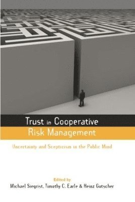 Timothy C. Earle, Michael Siegrist, Heinz Gutscher - Trust in Cooperative Risk Management, Häftad