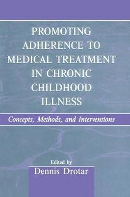 Promoting Adherence to Medical Treatment in Chronic Childhood Illness 1