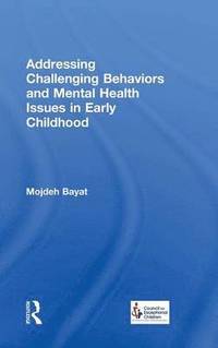 bokomslag Addressing Challenging Behaviors and Mental Health Issues in Early Childhood