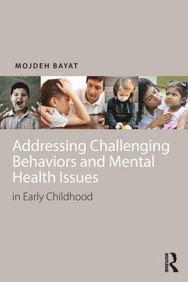 Mojdeh Bayat - Addressing Challenging Behaviors and Mental Health Issues in Early Childhood, Häftad