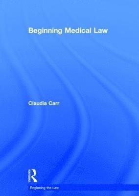 Claudia Carr - Beginning Medical Law, Inbunden
