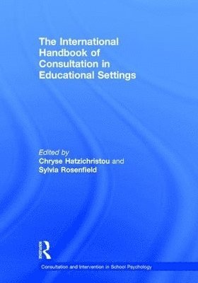 Chryse Hatzichristou, Sylvia Rosenfield, Greece) Hatzichristou, Chryse (UNiversity of Athens, USA) Rosenfield, Sylvia (University of Maryland - International Handbook of Consultation in Educational Settings, Inbunden