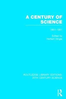 A Century of Science 1851-1951 1
