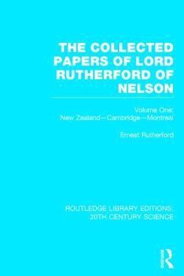 The Collected Papers of Lord Rutherford of Nelson 1