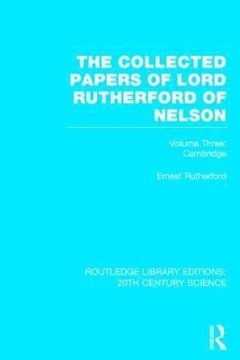 The Collected Papers of Lord Rutherford of Nelson 1