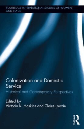 Victoria K. Haskins, Claire Lowrie - Colonization and Domestic Service, Inbunden
