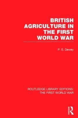 British Agriculture in the First World War (RLE The First World War) 1