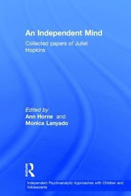 Juliet Hopkins, Ann Horne, Monica Lanyado - Independent Mind, Inbunden