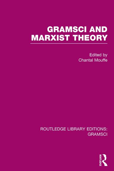 Chantal Mouffe - Gramsci and Marxist Theory (RLE: Gramsci), Inbunden