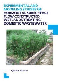 bokomslag Experimental and Modeling Studies of Horizontal Subsurface Flow Constructed Wetlands Treating Domestic Wastewater