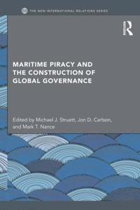 bokomslag Maritime Piracy and the Construction of Global Governance