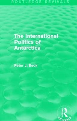 The International Politics of Antarctica (Routledge Revivals) 1
