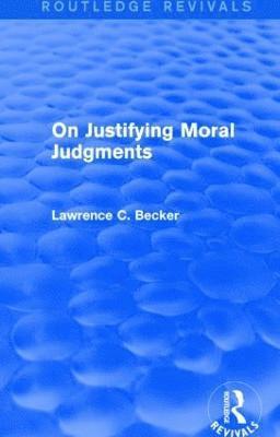 On Justifying Moral Judgements (Routledge Revivals) 1