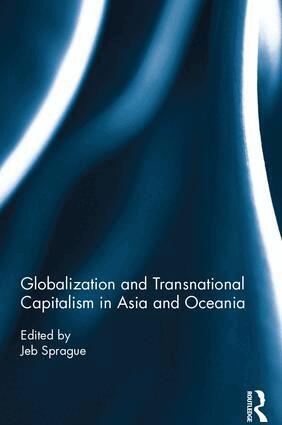 Jeb Sprague - Globalization and Transnational Capitalism in Asia and Oceania, Inbunden