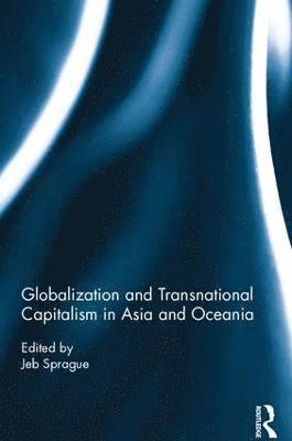 bokomslag Globalization and Transnational Capitalism in Asia and Oceania