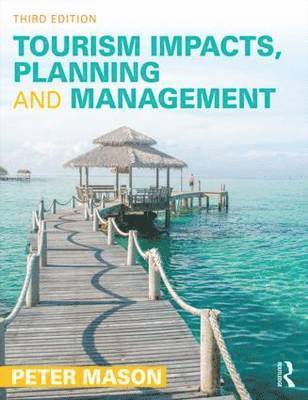 Peter Mason - Tourism Impacts, Planning and Management, Häftad