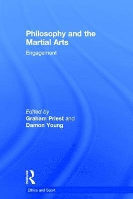 Graham Priest, Damon Young, Australia) Priest, Graham (University of Melbourne, Australia) Young, Damon (University of Melbourne - Philosophy and the Martial Arts, Inbunden