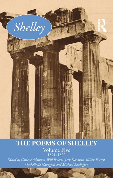 Carlene Adamson, Will Bowers, Jack Donovan, Kelvin Everest, Mathelinda Nabugodi, Michael Rossington - Poems of Shelley: Volume Five, Inbunden