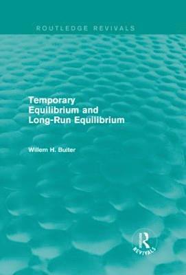 Temporary Equilibrium and Long-Run Equilibrium (Routledge Revivals) 1