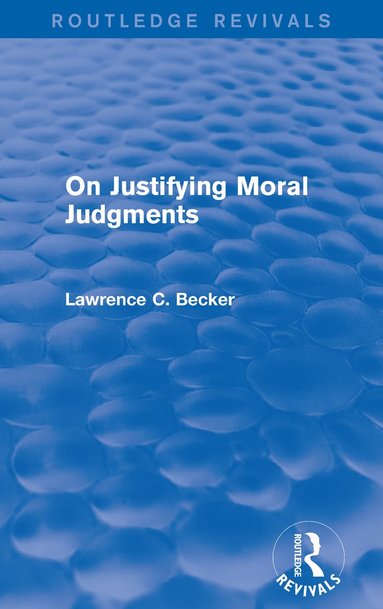 bokomslag On Justifying Moral Judgements (Routledge Revivals)