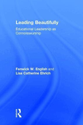 Fenwick W. English, Lisa Catherine Ehrich - Leading Beautifully, Inbunden