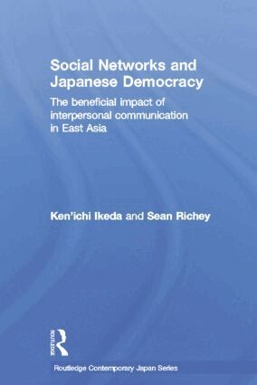 Ken'ichi Ikeda, Sean Richey - Social Networks and Japanese Democracy, Häftad