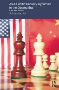 bokomslag Asia-Pacific Security Dynamics in the Obama Era