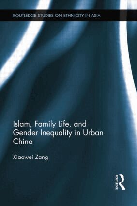 Xiaowei Zang - Islam, Family Life, and Gender Inequality in Urban China, Häftad