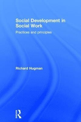 Richard Hugman - Social Development in Social Work, Inbunden