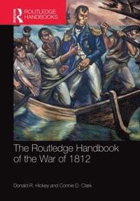 bokomslag The Routledge Handbook of the War of 1812
