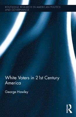 bokomslag White Voters in 21st Century America