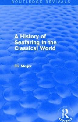 A History of Seafaring in the Classical World (Routledge Revivals) 1