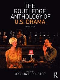 bokomslag The Routledge Anthology of US Drama: 1898-1949