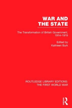 Kathleen Burk - War and the State (RLE The First World War), Inbunden