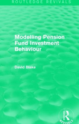 Modelling Pension Fund Investment Behaviour (Routledge Revivals) 1