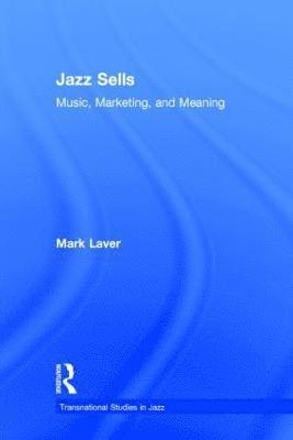 Jazz Sells: Music, Marketing, and Meaning 1