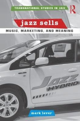 Jazz Sells: Music, Marketing, and Meaning 1