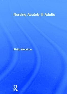 Nursing Acutely Ill Adults 1