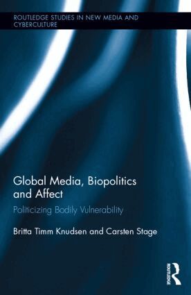 Britta Timm Knudsen, Carsten Stage - Global Media, Biopolitics, and Affect, Inbunden