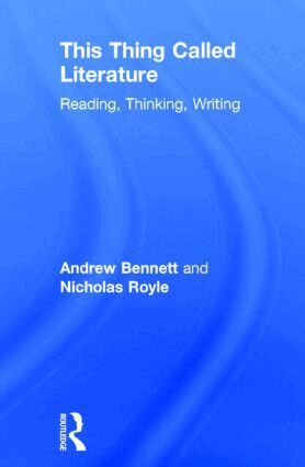 Andrew Bennett, Nicholas Royle - This Thing Called Literature, Inbunden