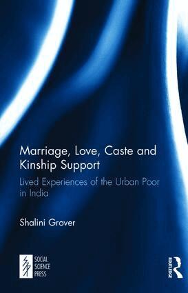 Shalini Grover - Marriage, Love, Caste and Kinship Support, Inbunden