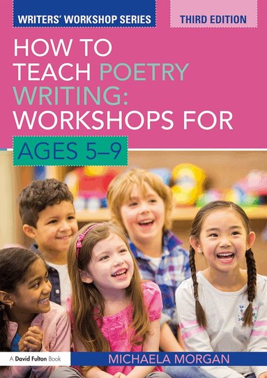 Michaela Morgan - How to Teach Poetry Writing: Workshops for Ages 5-9, Inbunden